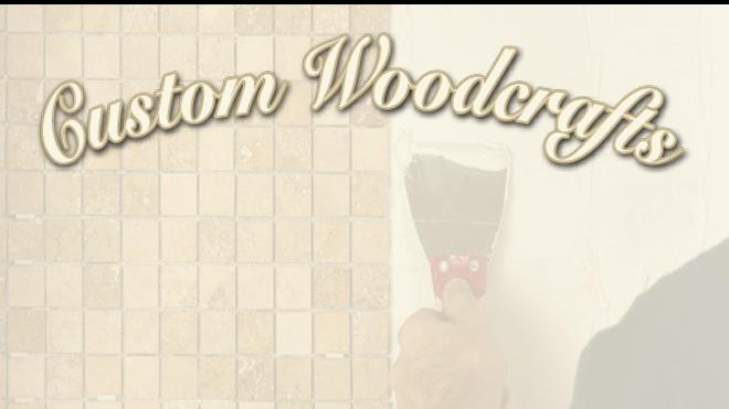 Custom Woodcrafts/Handyman                                                                                                                                                                                                